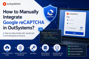 How to Manually Integrate Google reCAPTCHA in OutSystems?